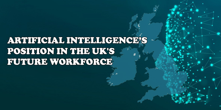 Artificial Intelligence’s Position In The UK’s Future Workforce